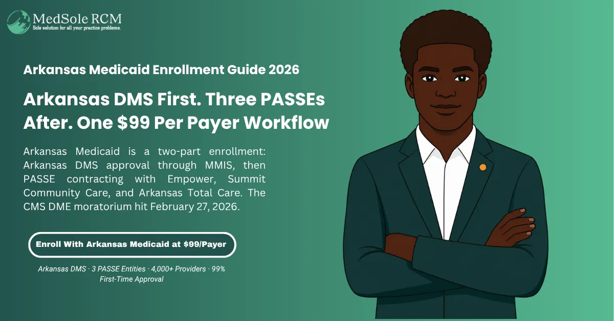 Arkansas Medicaid Provider Enrollment in 2026: The Complete Step-by-Step Guide via Arkansas DMS